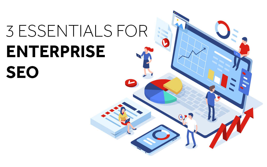 3 Essentials to Enterprise SEO