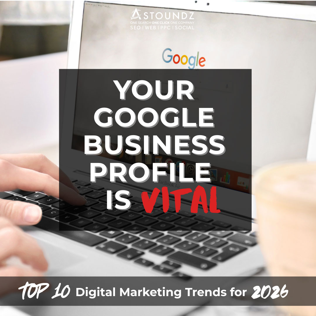 Trend 5 Your Google Business Profile Is Your Home Away From Home In 2026 Astoundz
