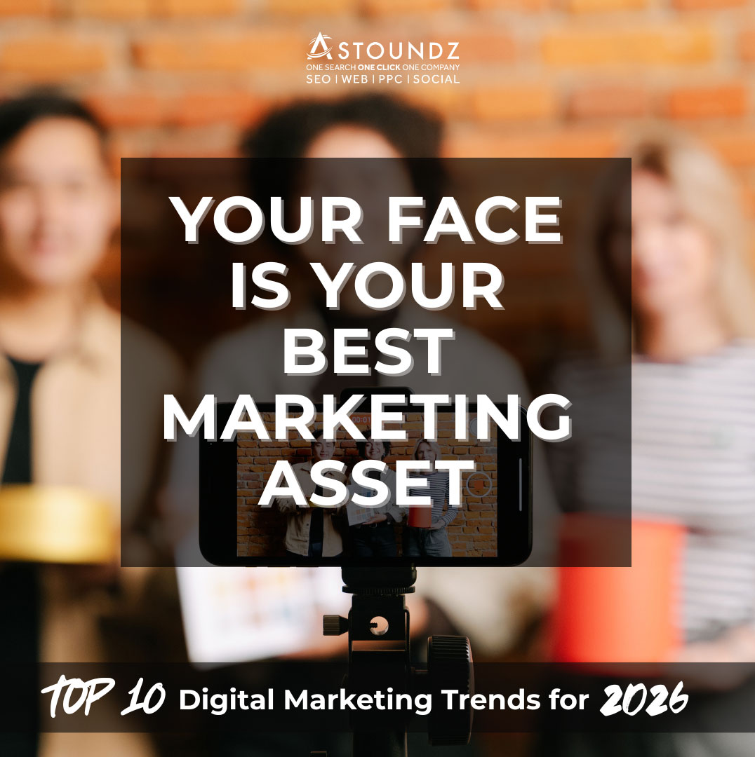 Trend 6 Your Face Is Your Best Marketing Asset In 2026 Astoundz