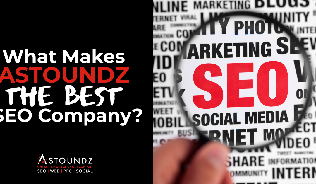 What Makes ASTOUNDZ The Best SEO Company?