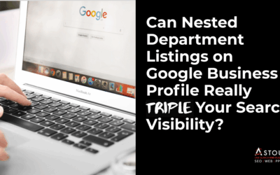 Can Nested Department Listings on Google Business Profile Really Triple Your Search Visibility?